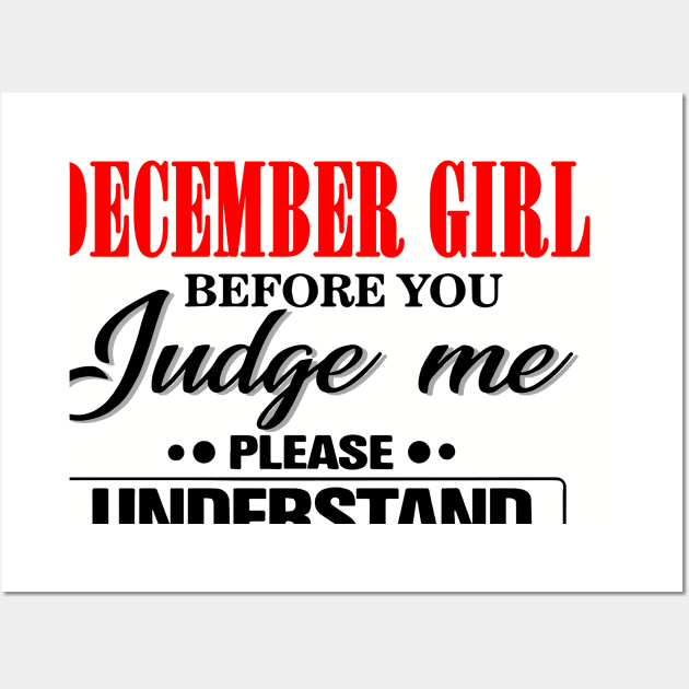 December Girl Before You Judge Me Please Understand That IDGAF Wall Art by Phylis Lynn Spencer